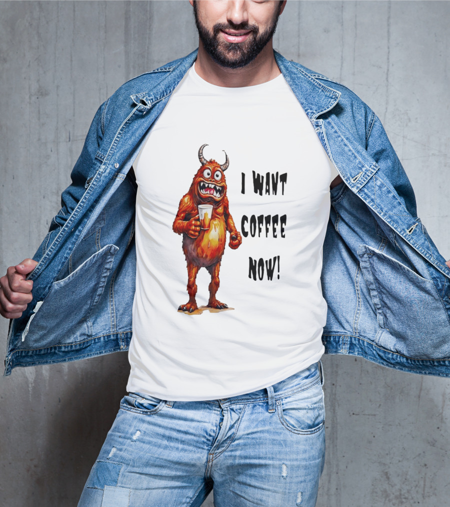 I Want Coffee Now Funny Monster Holding T-Shirt
