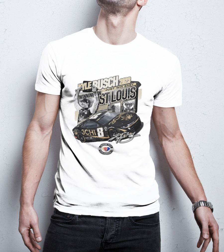 Kyle Busch 2023 Winning In St. Louis Just Win Baby NASCAR 75th Anniversary T-Shirt