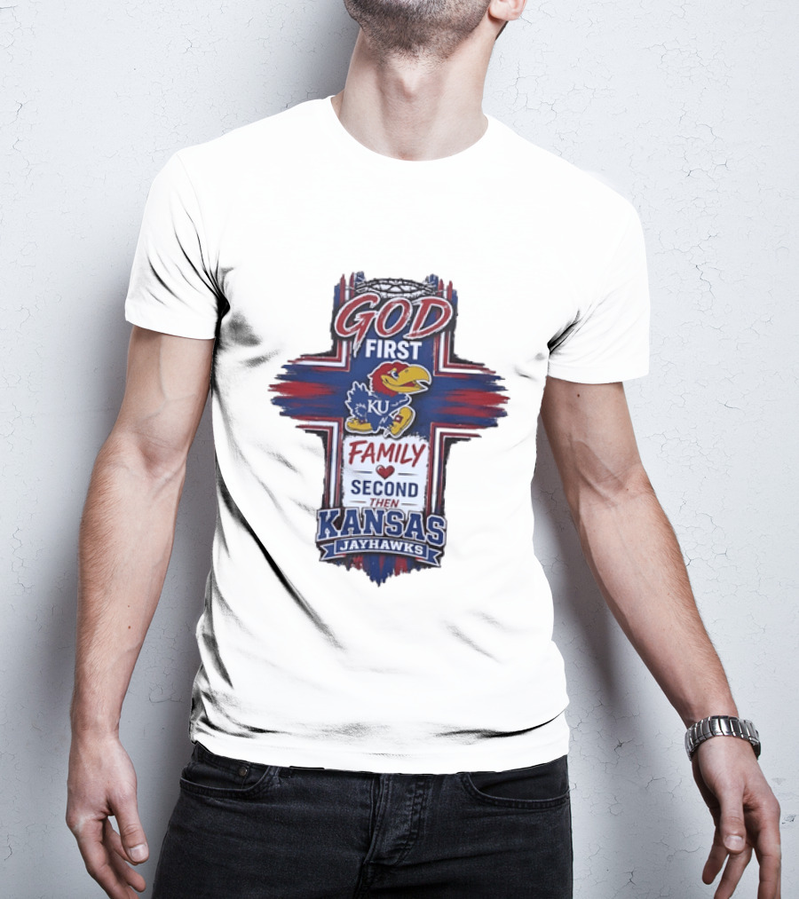 God First Family Second Then Kansas Jayhawks KU Basketball Tradition T-Shirt