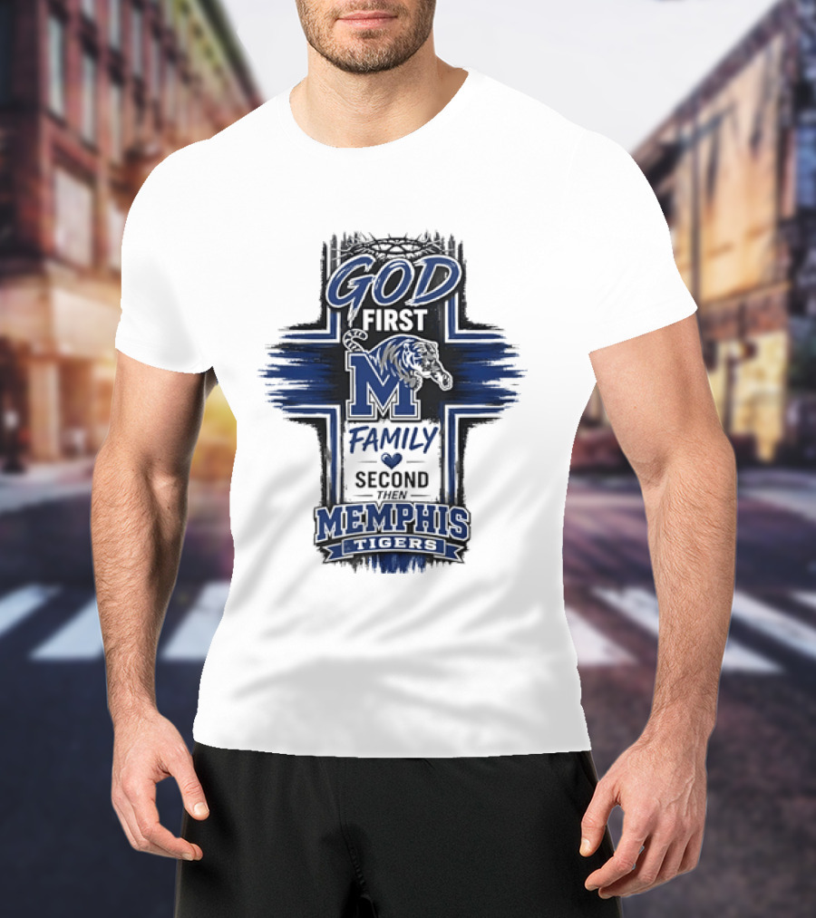 God First Family Second Then Memphis Tigers M T-Shirt