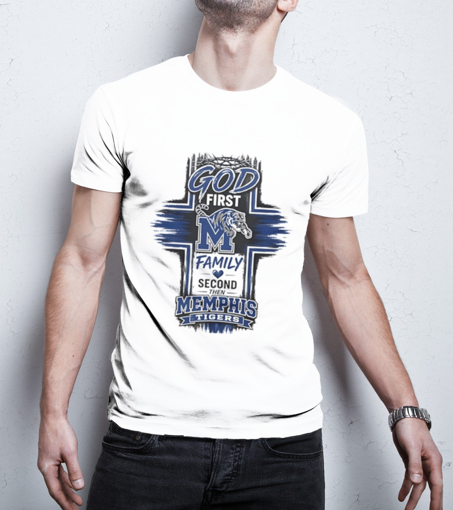 God First Family Second Then Memphis Tigers M T-Shirt