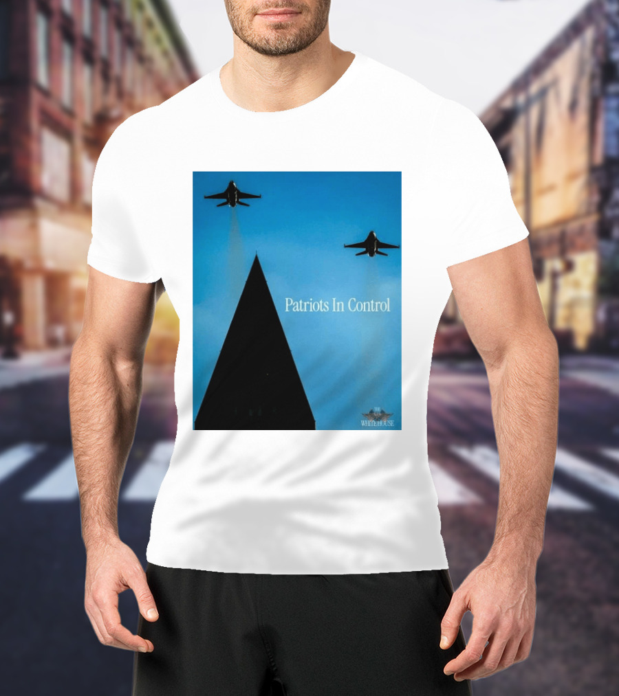 Patriots In Control Fighter Jets Over Monument With White House T-Shirt