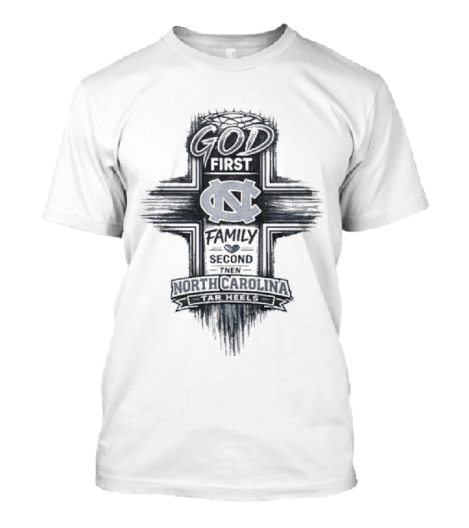 God First Family Second Then Tar Heels North Carolina T-Shirt