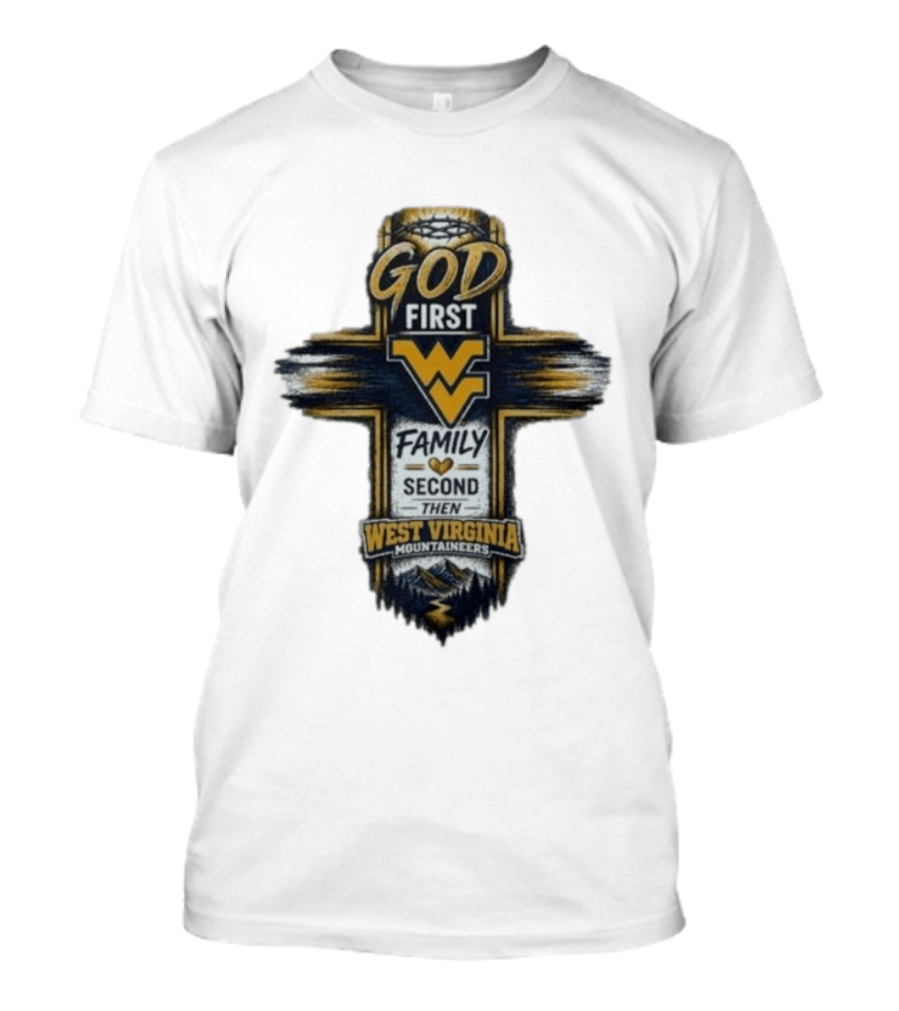 God First Family Second Then West Virginia Mountaineers W T-Shirt