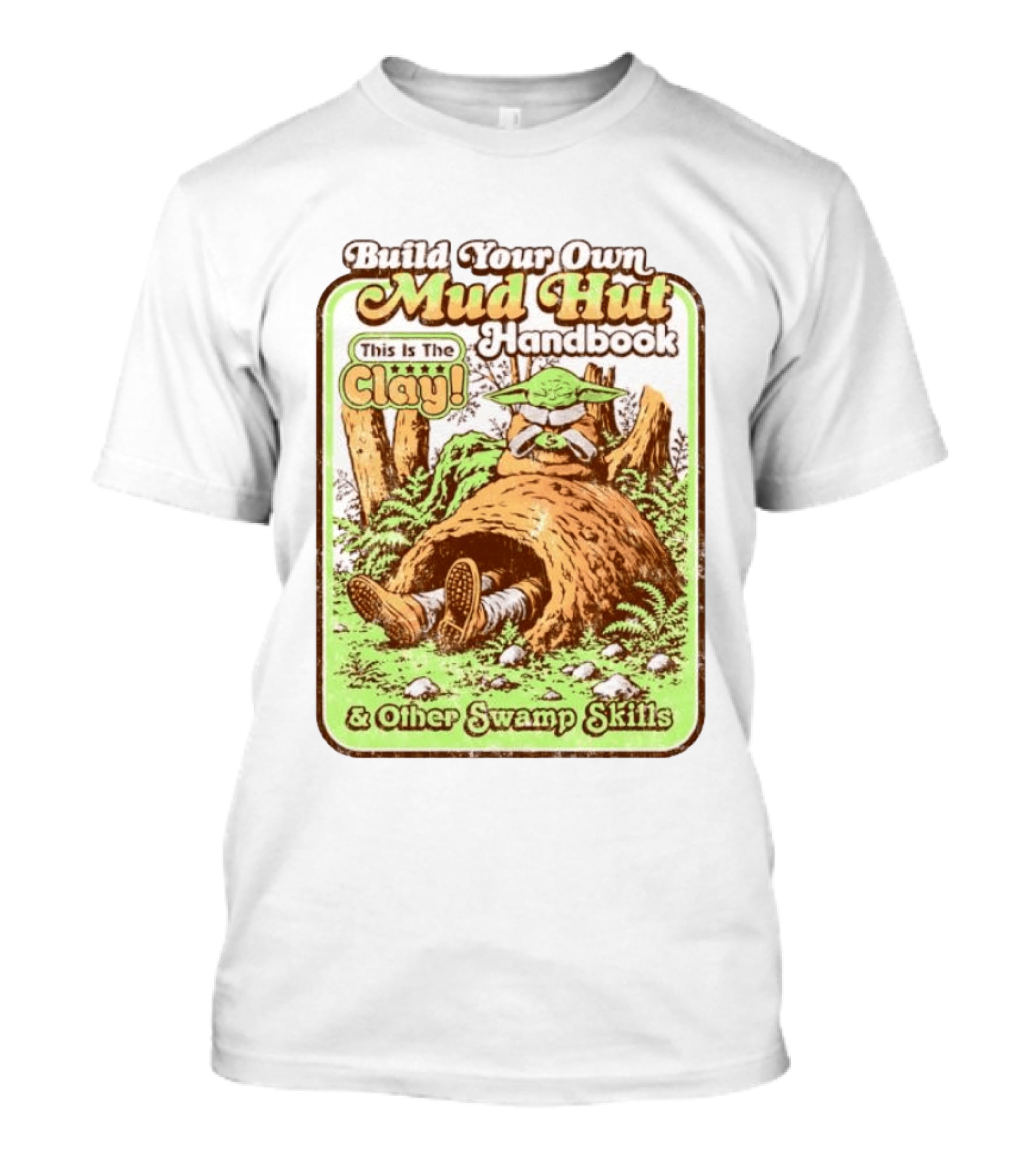 Build Your Own Mud Hut Handbook Grogu This Is The Clay Star Wars & Other Swamp Skills T-Shirt