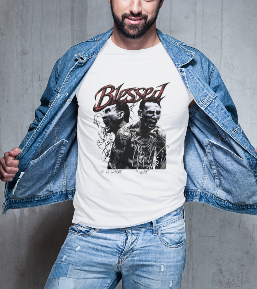 Blessed Max Holloway It Is What It Is UFC Fighting T-Shirt