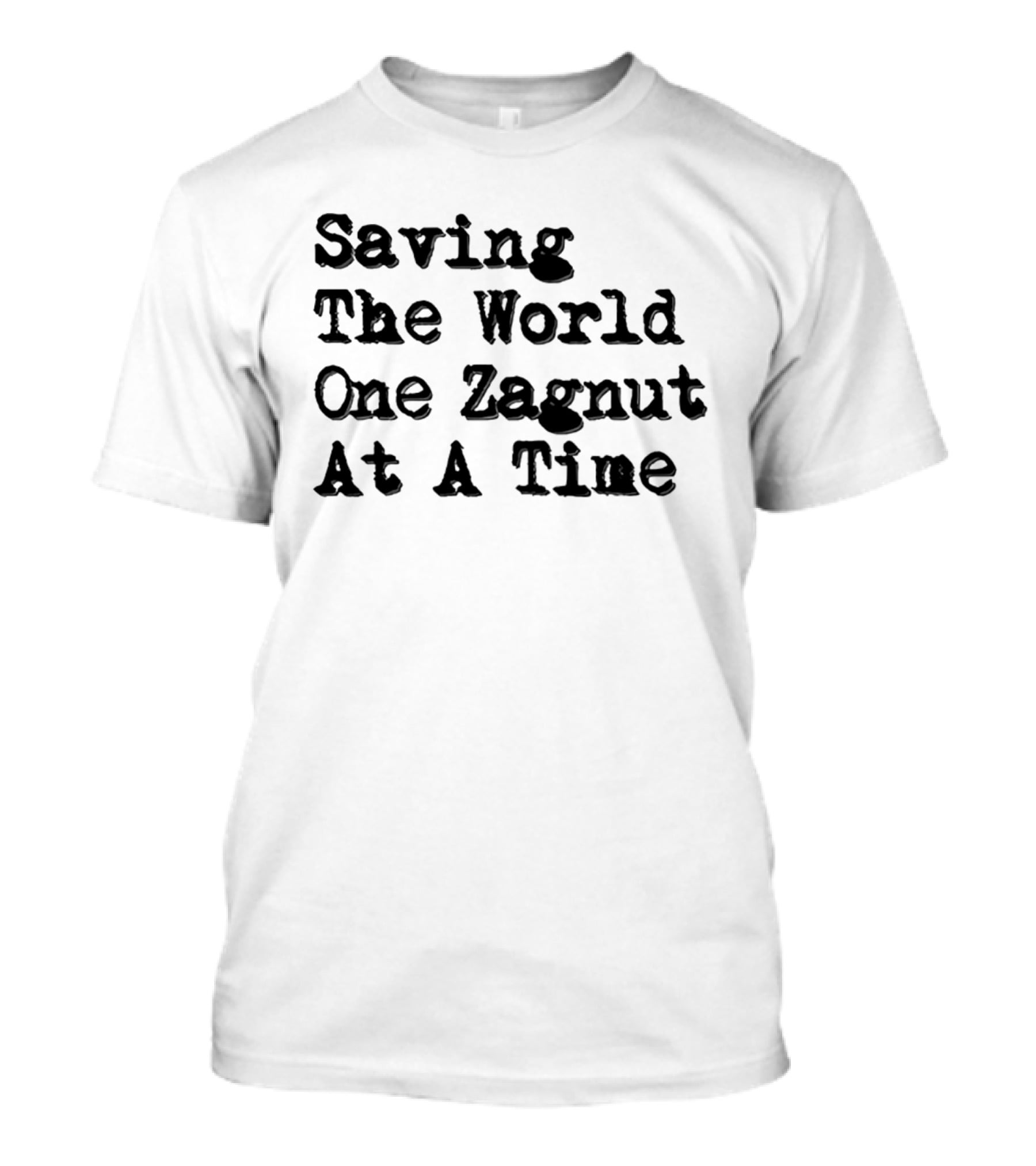 Saving The World One Zagnut At A Time T-Shirt