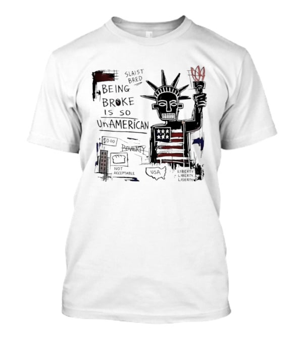 Slaist Bred Being Broke Is So UnAmerican Statue Of Liberty USA Flag T-Shirt