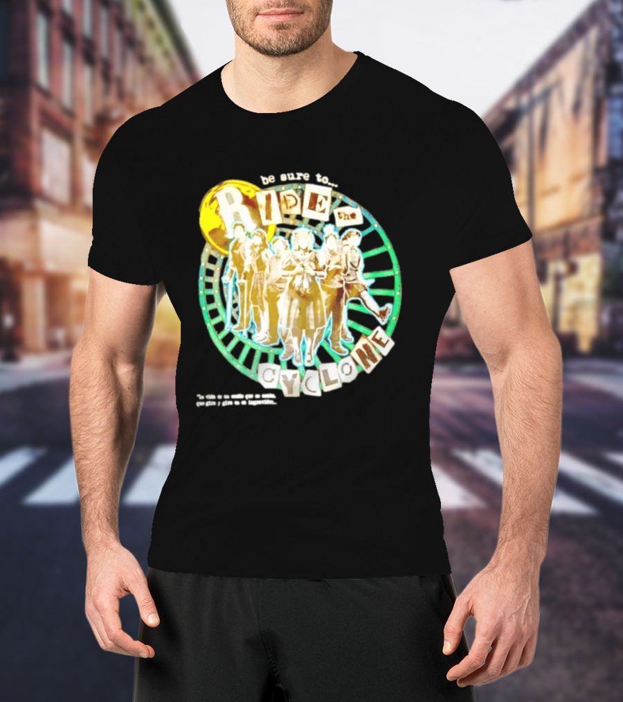 Be Sure To Ride The Cyclone Musical Cast T-Shirt