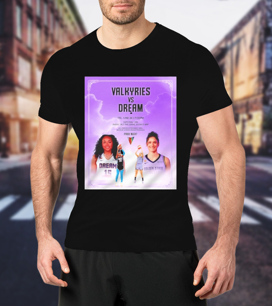 Valkyries Vs Dream Pride Night June 26 7PM Radio 95.7 Golden State Atlanta T-Shirt