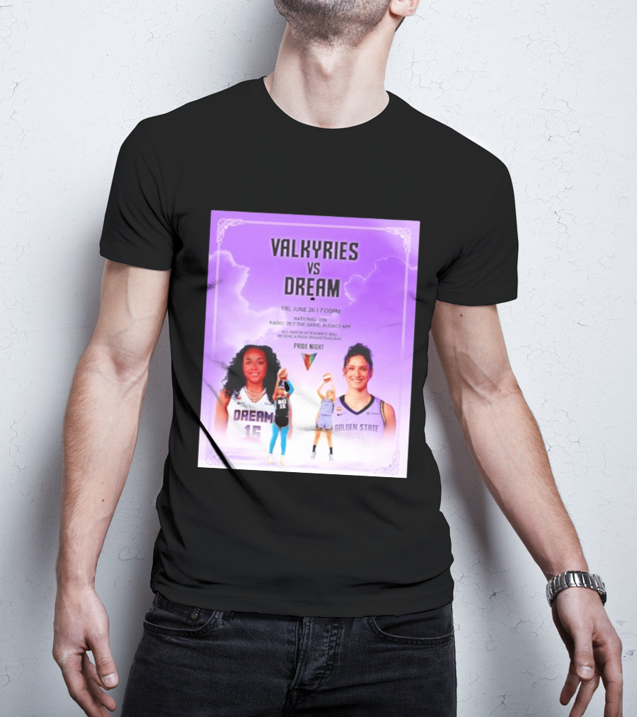 Valkyries Vs Dream Pride Night June 26 7PM Radio 95.7 Golden State Atlanta T-Shirt
