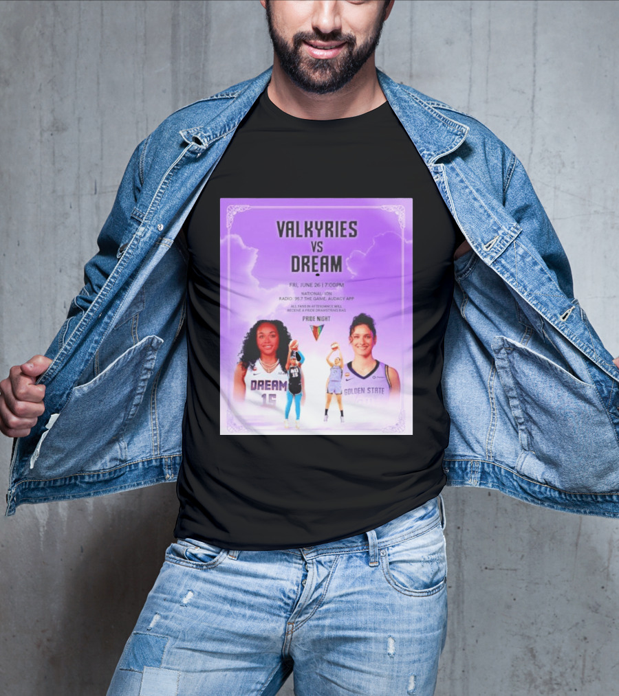 Valkyries Vs Dream Pride Night June 26 7PM Radio 95.7 Golden State Atlanta T-Shirt