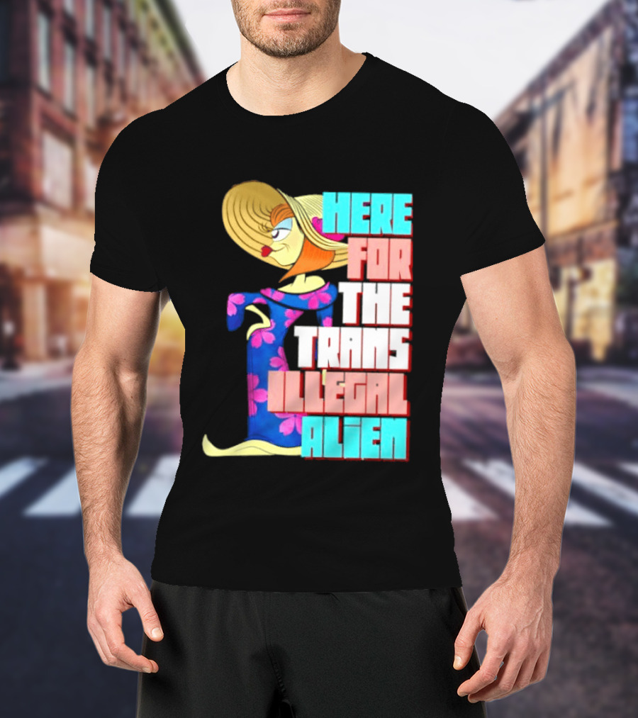 Here For The Trans Illegal Alien Leela Futurama T-Shirt