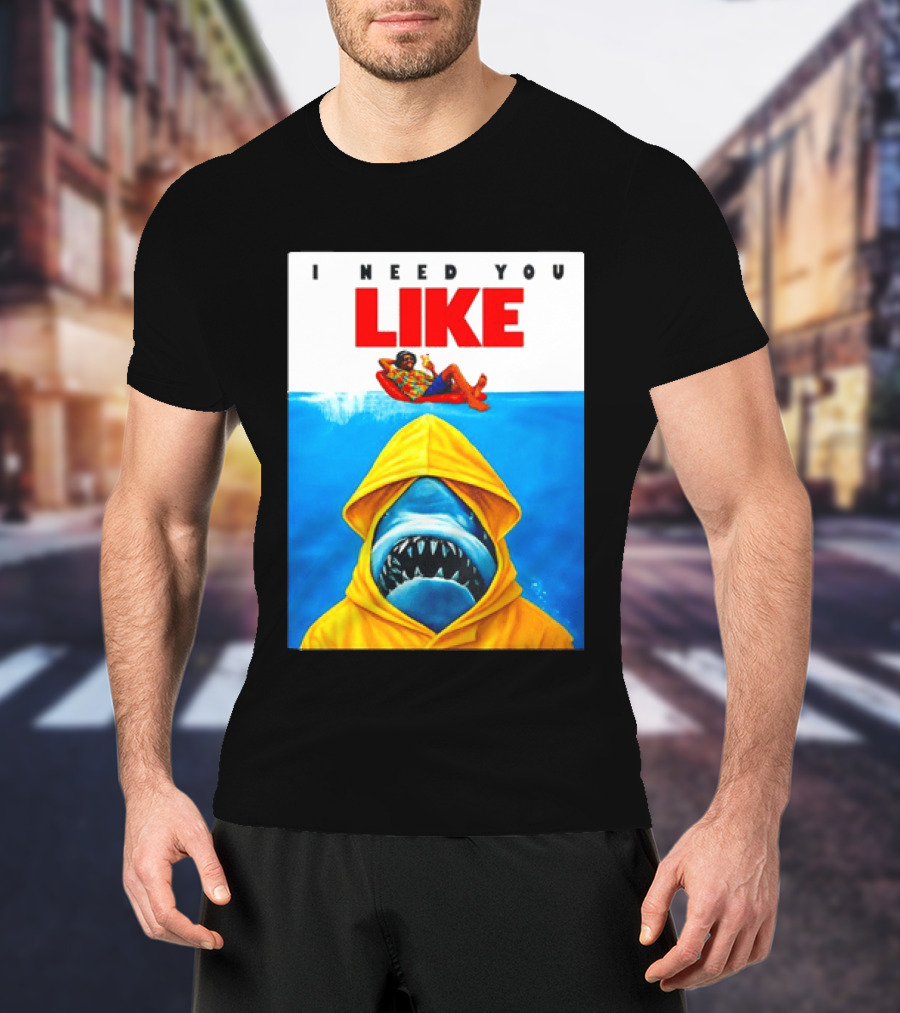I Need You Like A Shark In A Yellow Raincoat Swims Below Lounge Float T-Shirt