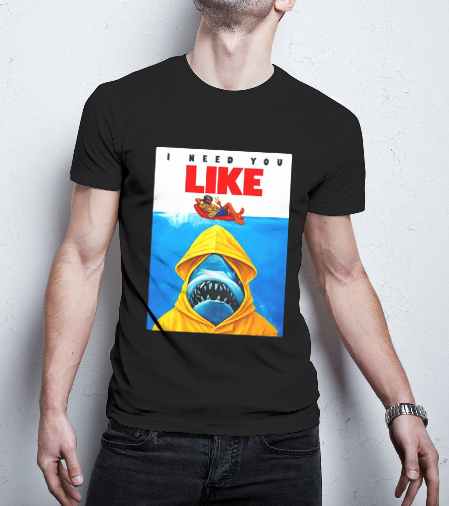 I Need You Like A Shark In A Yellow Raincoat Swims Below Lounge Float T-Shirt
