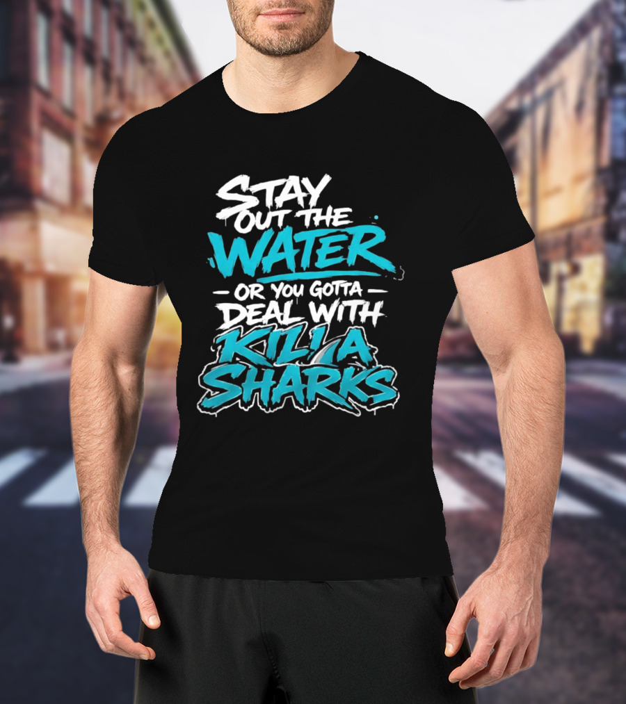 Stay Out The Water Deal With Killa Sharks T-Shirt