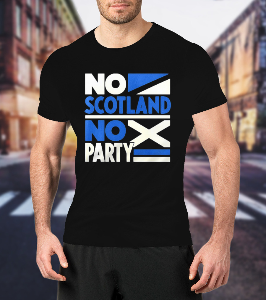 No Scotland No Party Scottish Flag Football Fans T-Shirt