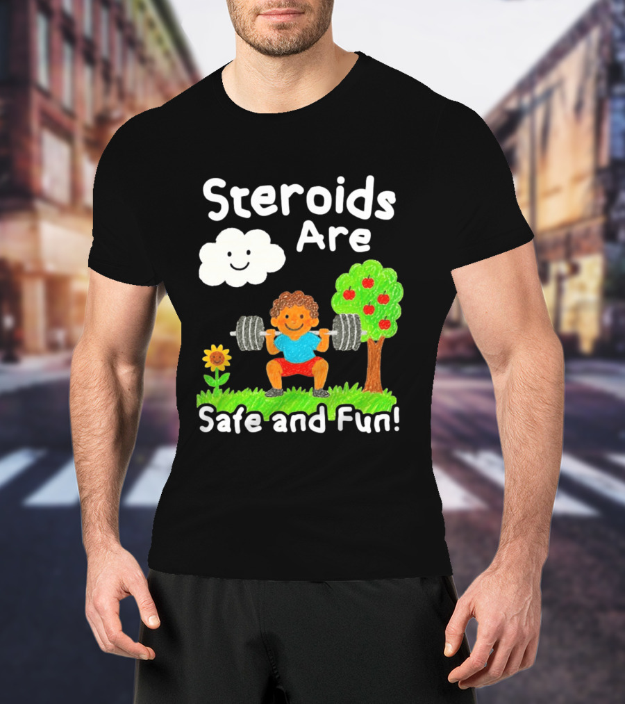Workout Boy Lifting Weights With Smiling Cloud And Fun Tree Steroids Are Safe And Fun T-Shirt
