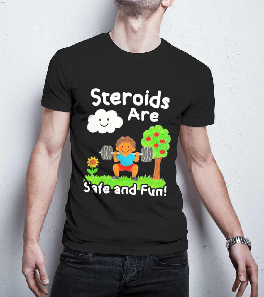 Workout Boy Lifting Weights With Smiling Cloud And Fun Tree Steroids Are Safe And Fun T-Shirt