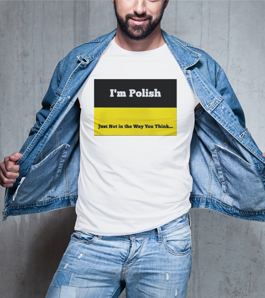 I'm Polish Just Not In The Way You Think Black Yellow T-Shirt