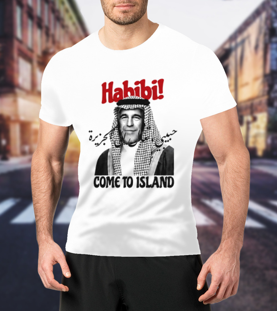 Habibi Come To Island Jeffrey Epstein Middle Eastern Attire T-Shirt