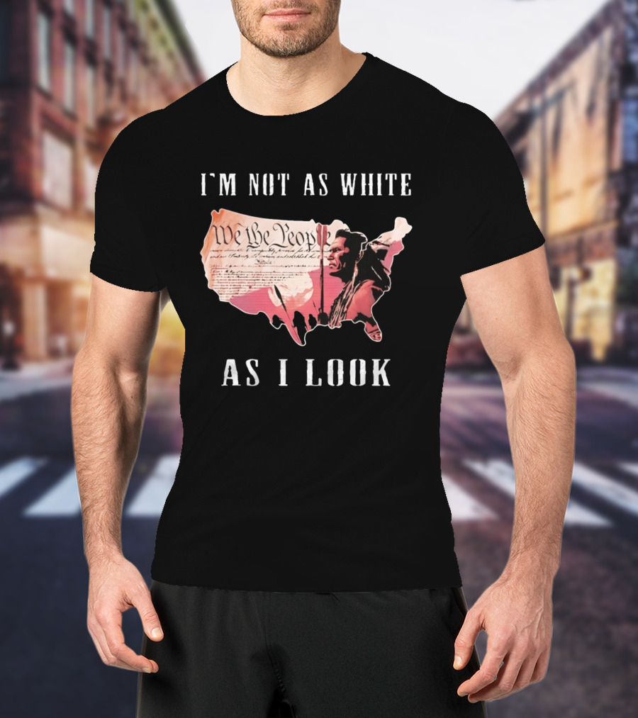 I'm Not As White As I Look United States Map We The People Native American Image T-Shirt