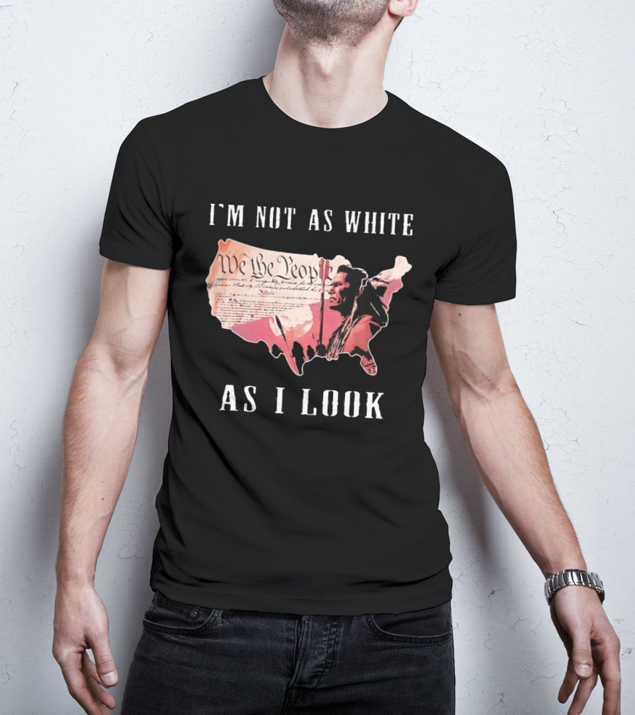 I'm Not As White As I Look United States Map We The People Native American Image T-Shirt