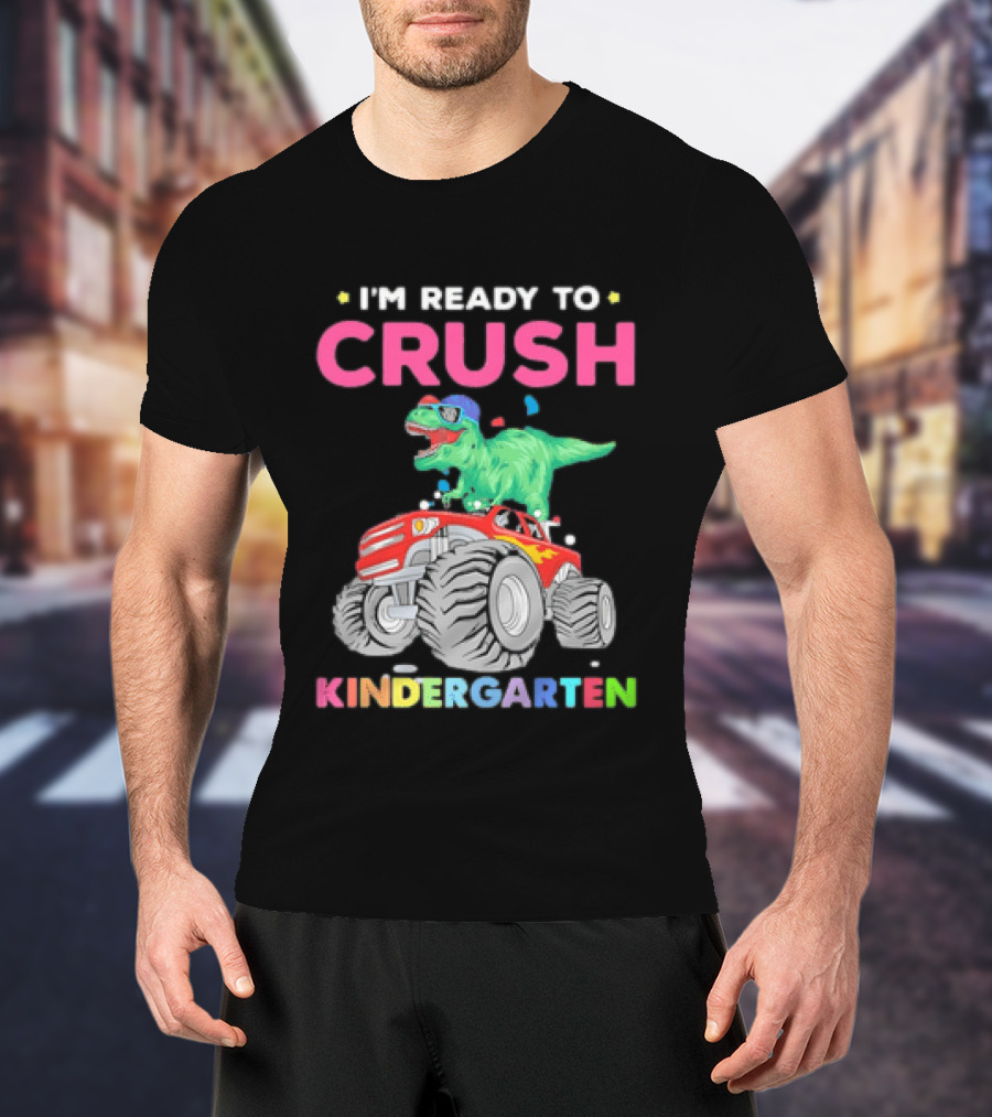I'm Ready To Crush Kindergarten Dinosaur Monster Truck Adventure T-Shirt