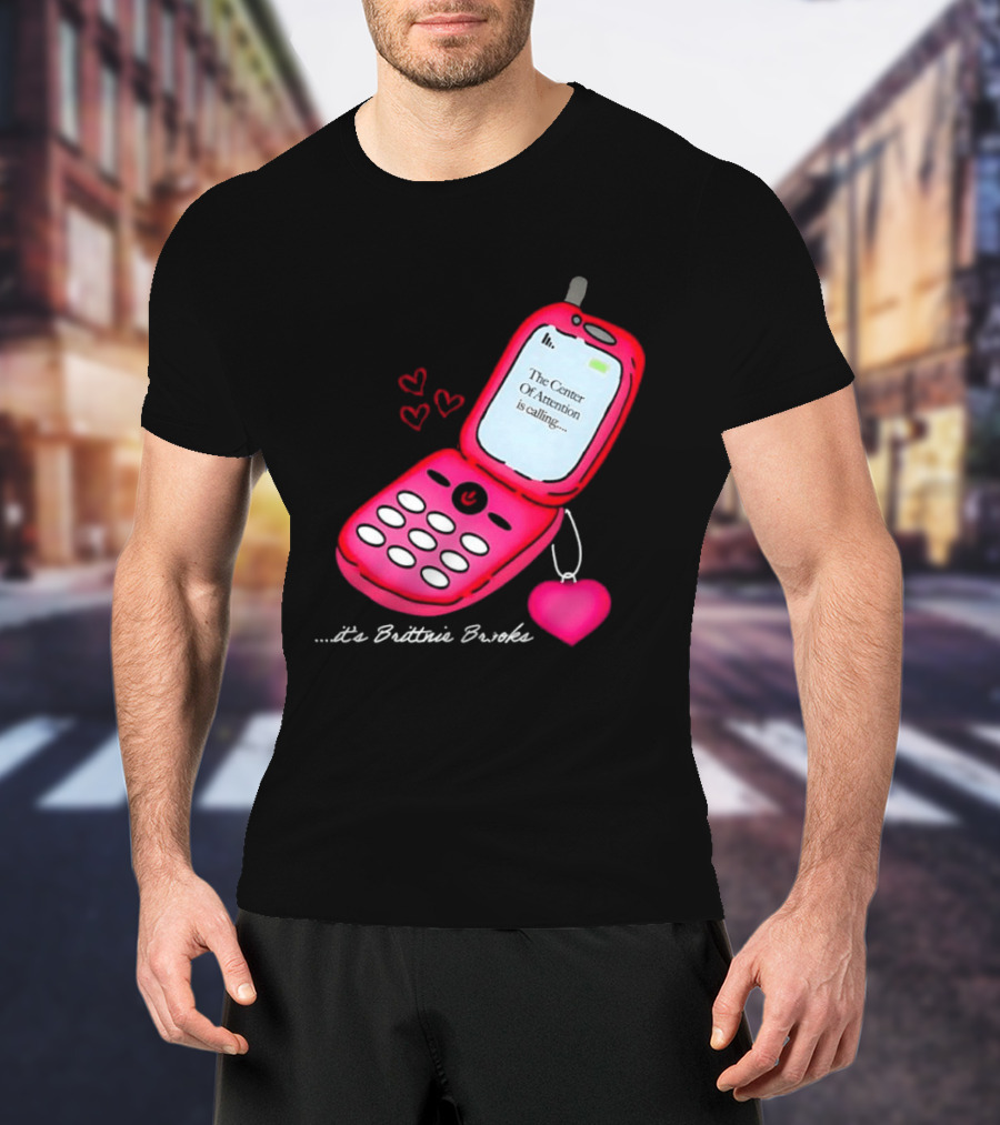 Brittnie Brooks Flip Phone Heart Call Center Of Attention T-Shirt