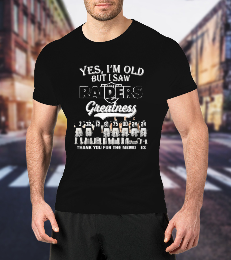 Yes I'm Old But I Saw Raiders Greatness Thank You For The Memories T-Shirt