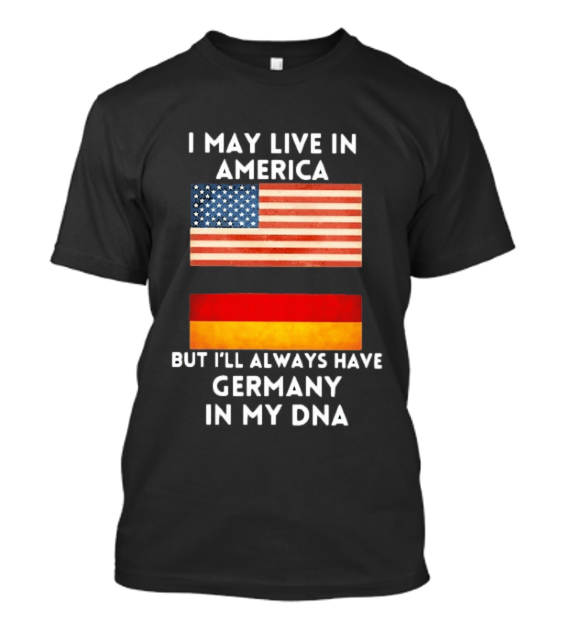 May Live In America Always Have Germany In My DNA American German Flags T-Shirt