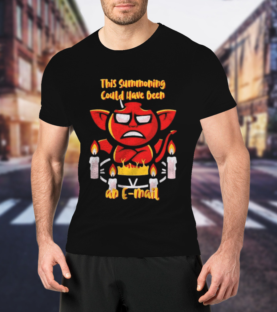 This Summoning Could Have Been An E Mail Funny Red Demon Surrounded By Candles T-Shirt