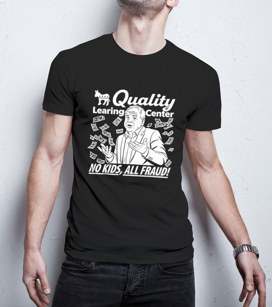 Quality Learning Center No Kids All Fraud T-Shirt