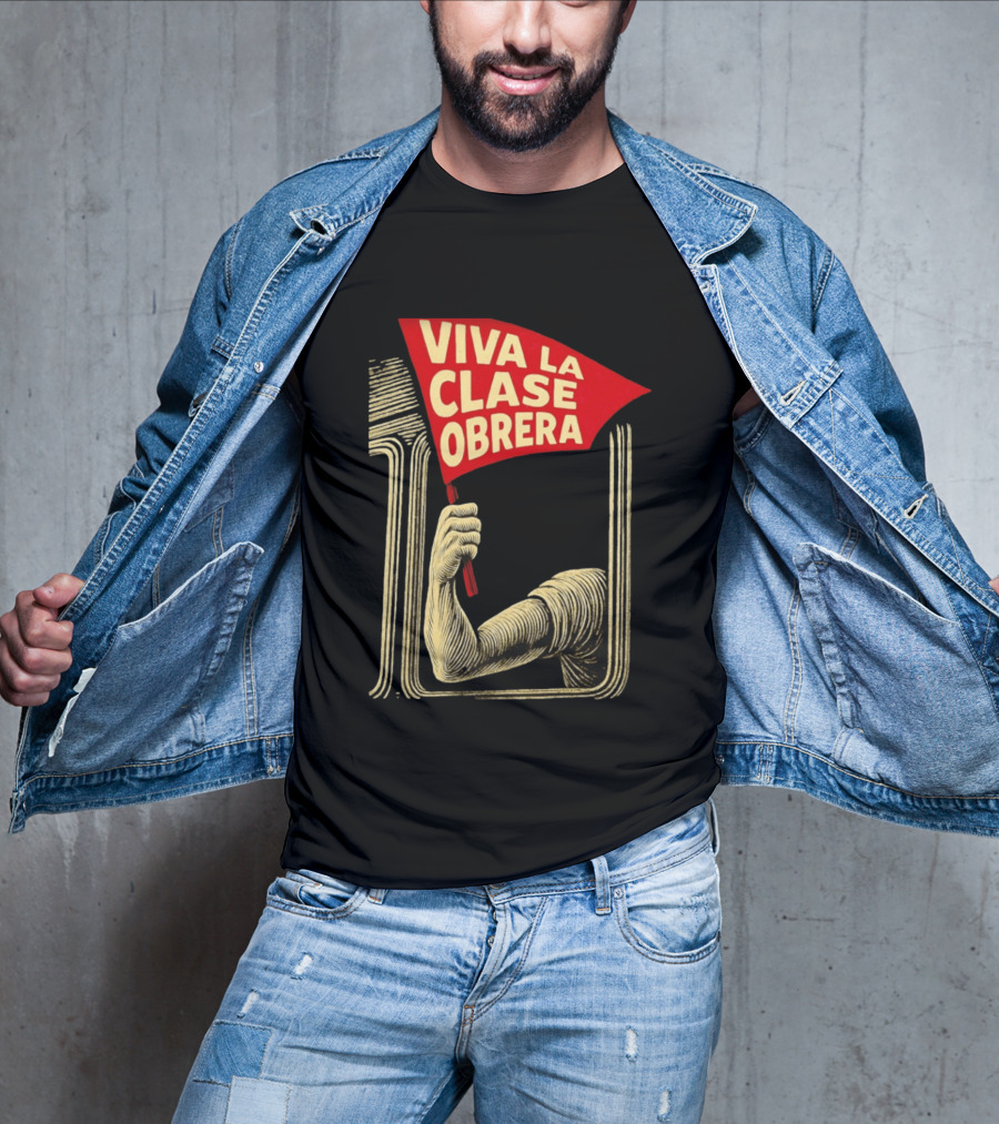 Viva La Clase Obrera Working Class Labor Rights Solidarity Flag T-Shirt