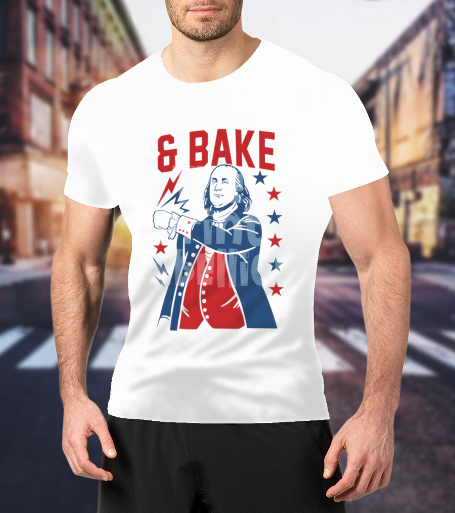 Fourth Of July 2026 Benjamin Franklin Bake America T-Shirt