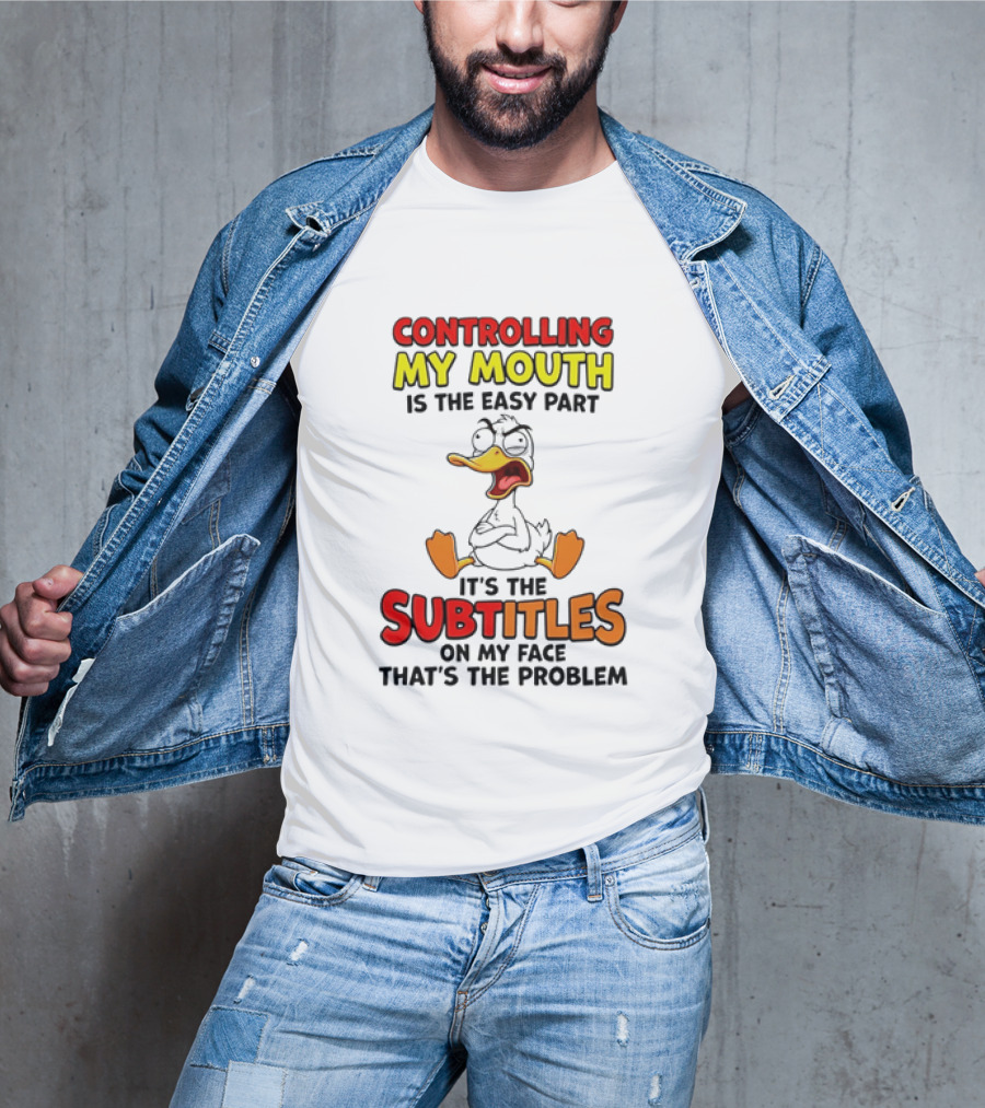 Controlling My Mouth Is The Easy Part It's The Subtitles On My Face Duck Cartoon T-Shirt
