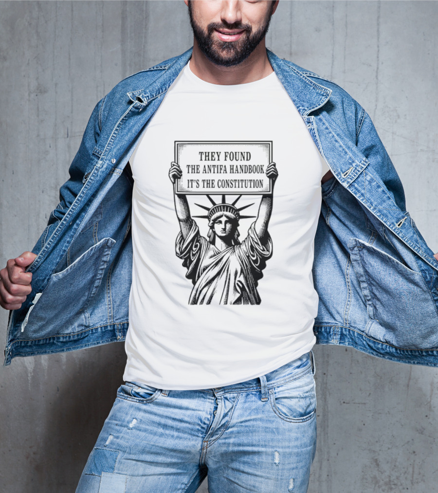 Statue Of Liberty They Found The Antifa Handbook It's The Constitution T-Shirt