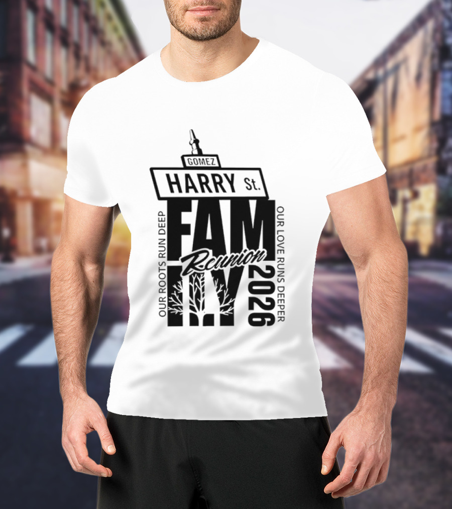 Gomez Family Reunion 2026 Harry St Our Roots Run Deep Our Love Runs Deeper T-Shirt