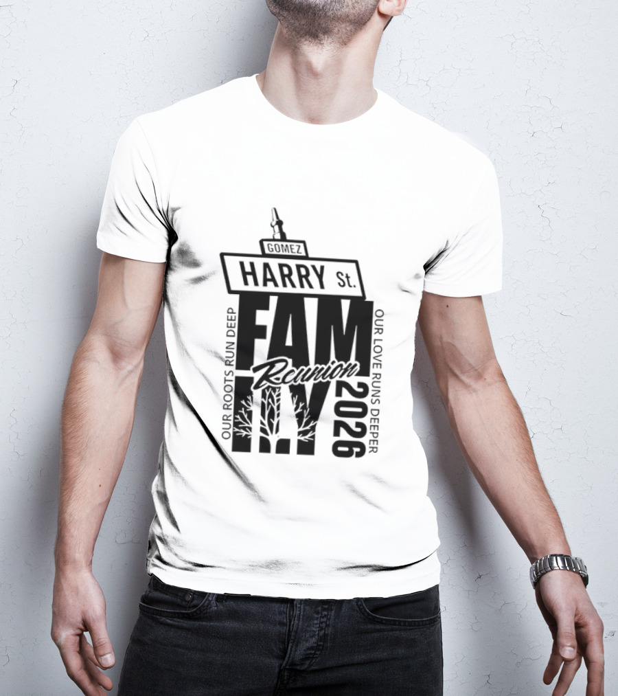 Gomez Family Reunion 2026 Harry St Our Roots Run Deep Our Love Runs Deeper T-Shirt