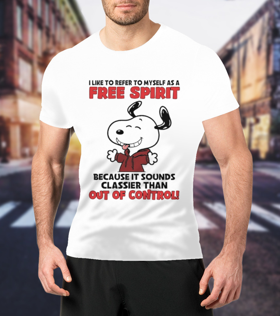 Snoopy Free Spirit Classier Than Out Of Control Peanuts T-Shirt