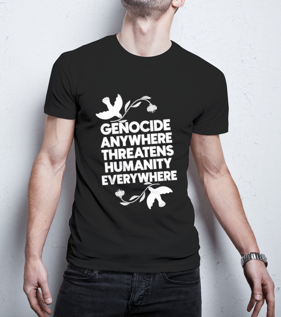 Genocide Anywhere Threatens Humanity Everywhere Floral Dove T-Shirt