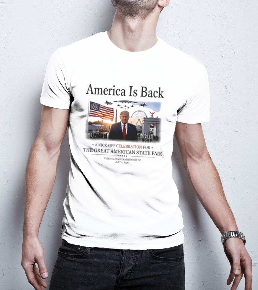 America Is Back A Kick Off Celebration For The Great American State Fair Washington DC July 4 2023 T-Shirt