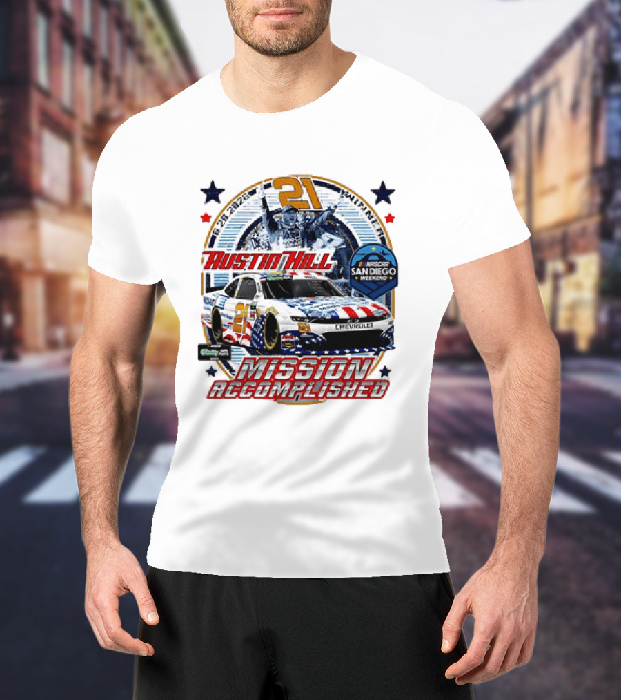 Austin Hill 21 Winner 6 29 2026 NASCAR San Diego Weekend Mission Accomplished Chevrolet T-Shirt