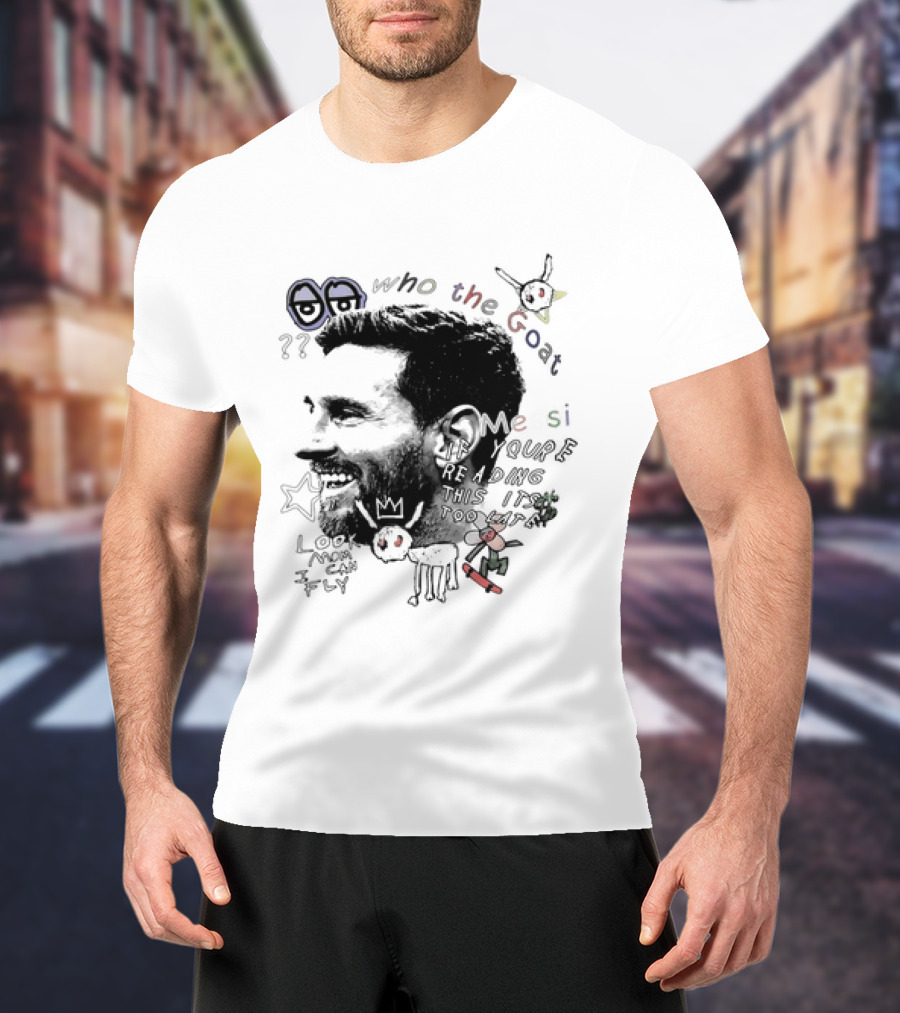 Who The Goat Lionel Messi Inter Miami Look Mom I Can Fly T-Shirt
