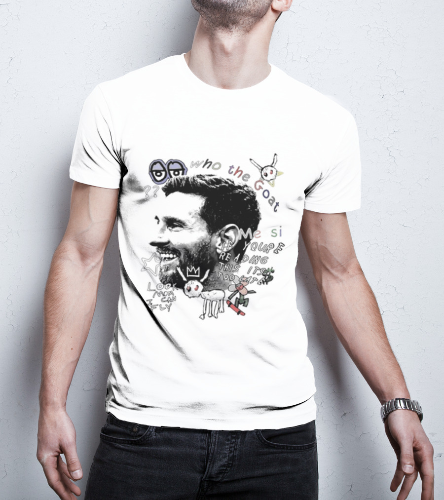 Who The Goat Lionel Messi Inter Miami Look Mom I Can Fly T-Shirt