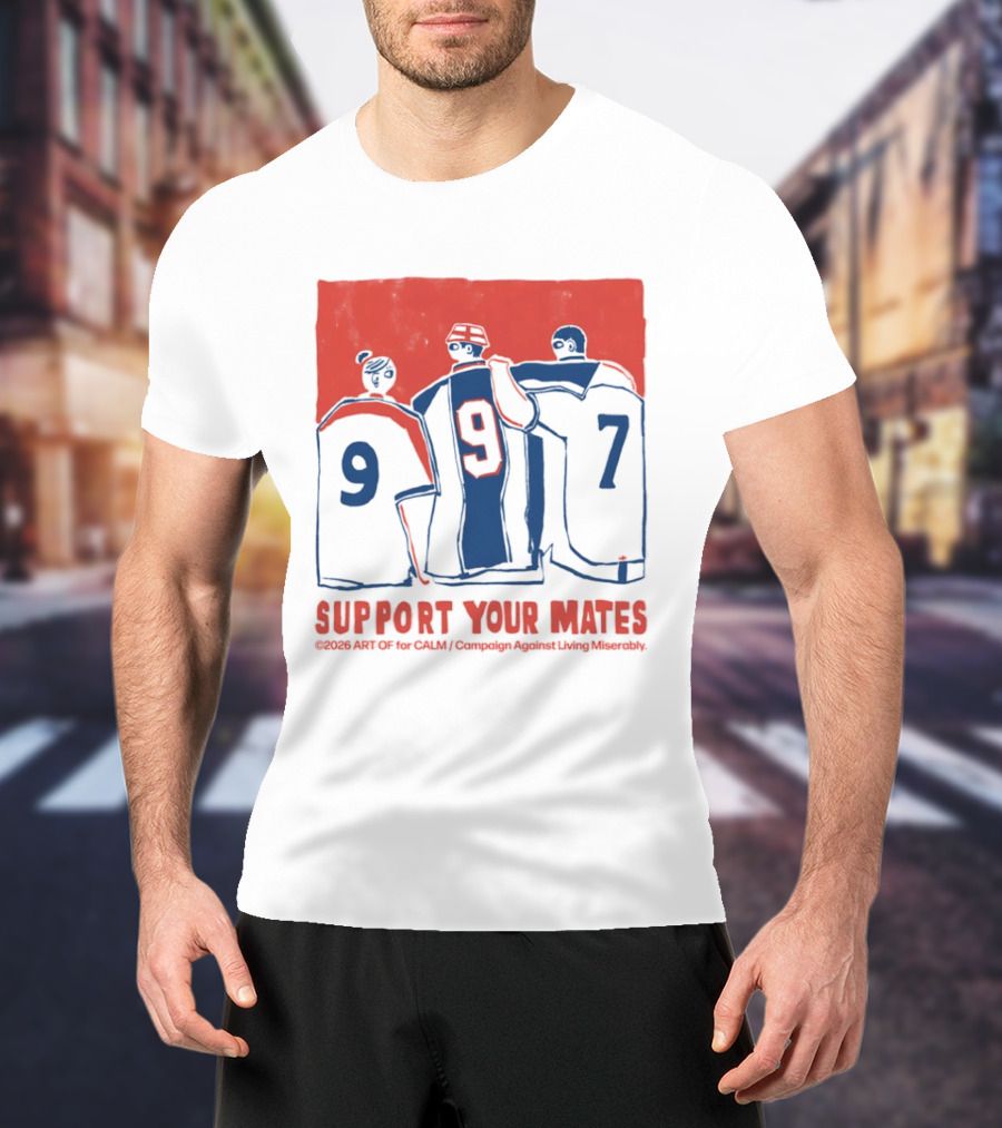 CALM Campaign Against Living Miserably Support Your Mates Football 9 7 T-Shirt