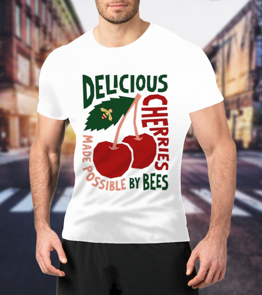 Delicious Cherries Made Possible By Bees T-Shirt