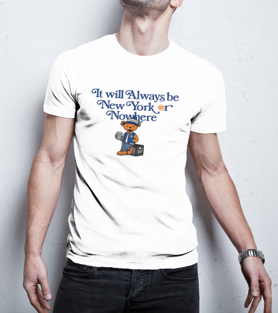 New York Knicks Grateful Dead It Will Always Be New York Or Nowhere T-Shirt
