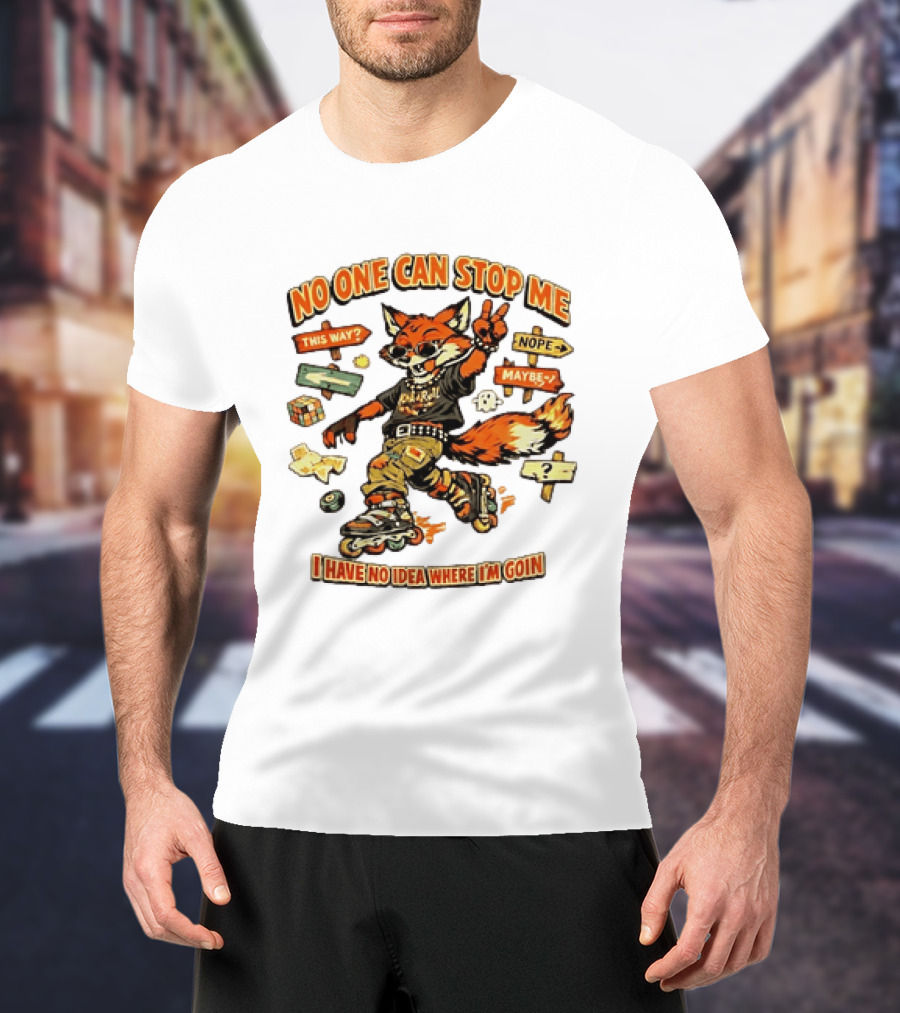No One Can Stop Me No Idea Where I'm Goin Roller Skating Fox Adventure T-Shirt