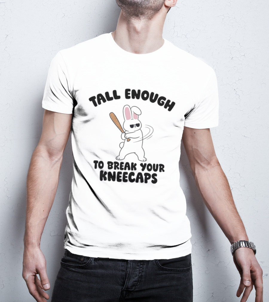 Tall Enough Bunny Swinging Bat To Break Your Kneecaps T-Shirt